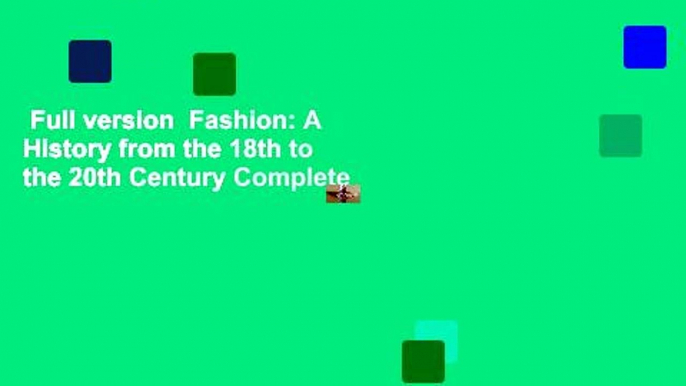 Full version  Fashion: A History from the 18th to the 20th Century Complete