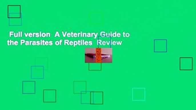 Full version  A Veterinary Guide to the Parasites of Reptiles  Review