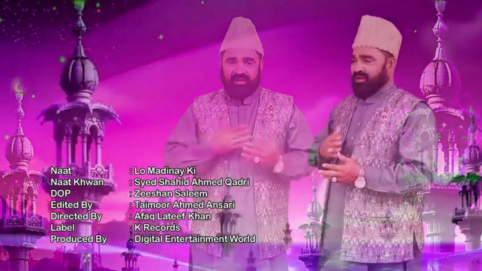 Lo Madinay Ki | Syed Shahid Ahmed Qadri | Hd Video Naat | Syed Shahid Ahmed Qadri