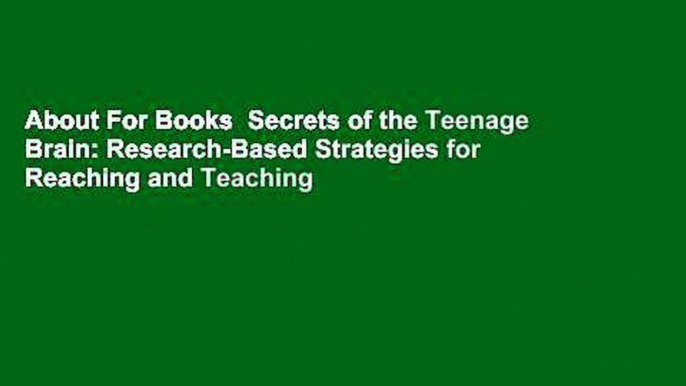 About For Books  Secrets of the Teenage Brain: Research-Based Strategies for Reaching and Teaching