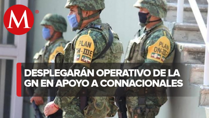 Guardia Nacional brindará apoyo y protección a connacionales