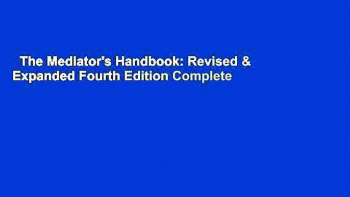 The Mediator's Handbook: Revised & Expanded Fourth Edition Complete