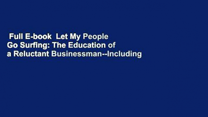 Full E-book  Let My People Go Surfing: The Education of a Reluctant Businessman--Including 10