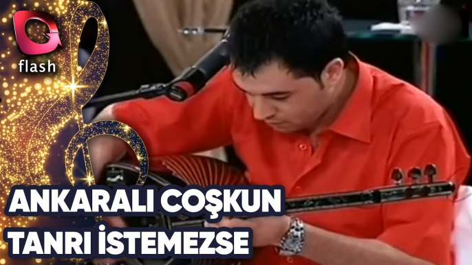 Evlere Şenlik | Ankaralı Coşkun Tanrı İstemezse | Flash Tv