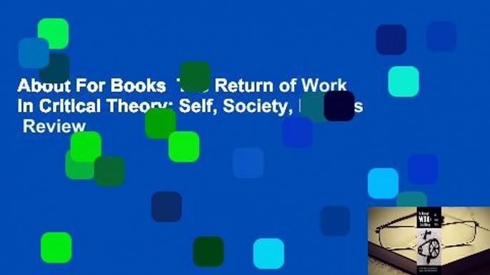 About For Books  The Return of Work in Critical Theory: Self, Society, Politics  Review