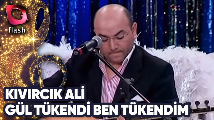 Kıvırcık Ali | Gül Tükendi Ben Tükendim | Flash Tv