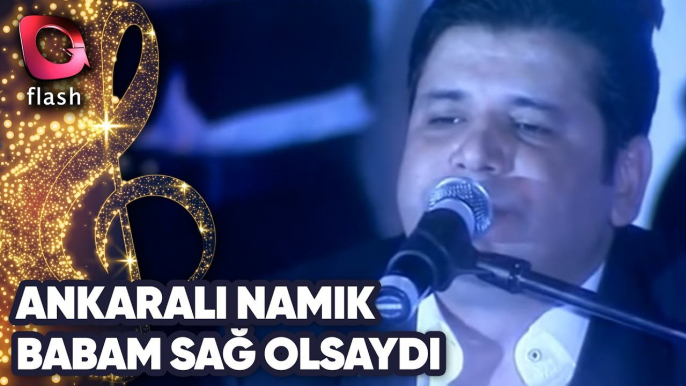 ANKARALI NAMIK - BABAM SAĞ OLSAYDI - EVLERE ŞENLİK