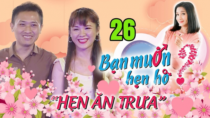 HẸN ĂN TRƯA #26 UNCUT | Cát Tường bắt soái ca Tây Ninh SHOW MÔNG cho nàng thơ Gia Lai kiểm tra