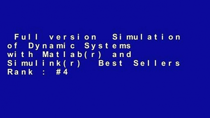 Full version  Simulation of Dynamic Systems with Matlab(r) and Simulink(r)  Best Sellers Rank : #4