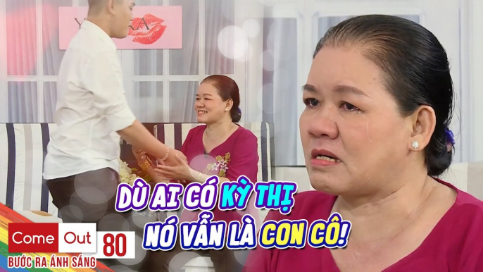 Come Out–BRAS | Tập 80: Giấu kín 21 năm, bé gay công khai với mẹ nhận lại được yêu thương vô bờ