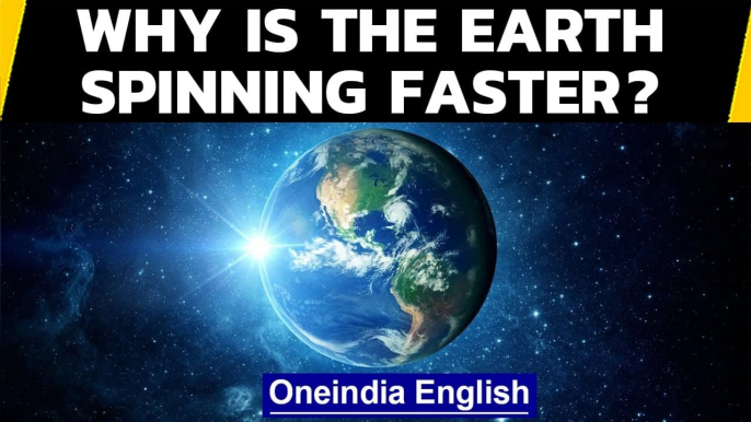 Earth is spinning faster than it has in 50 years. Why? | Oneindia News