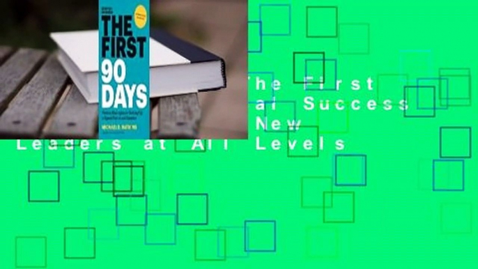 Full E-book  The First 90 Days: Critical Success Strategies for New Leaders at All Levels