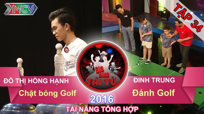 GIA ĐÌNH TÀI TỬ - Tập 34 | Chặt bóng Golf | Đánh Golf | 08/05/2016