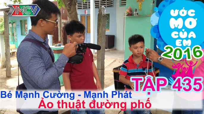 Hành trình ảo thuật đường phố - Mạnh Cường - Mạnh Phát | ƯỚC MƠ CỦA EM | Tập 435 | 23/06/2016