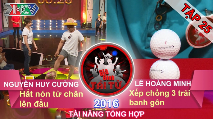 GIA ĐÌNH TÀI TỬ - Tập 25 | Thử thách hất nón | Thử thách xếp chồng banh gôn | 06/03/2016