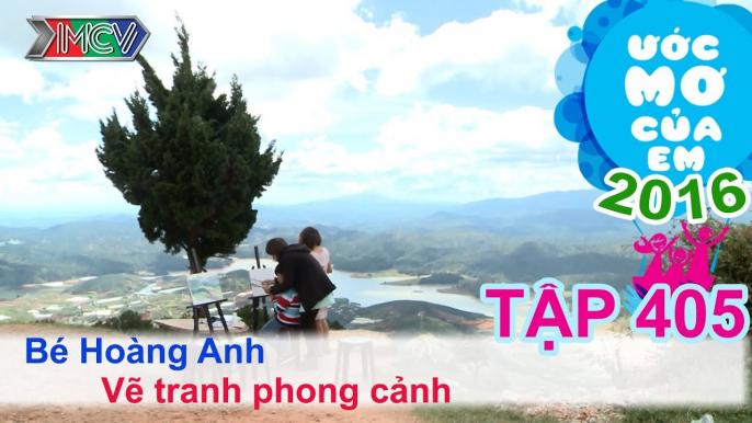 Lan Trinh cùng bé du ngoạn Đà Lạt vẽ tranh - bé Hoàng Anh | ƯỚC MƠ CỦA EM | Tập 405 | 10/03/2016