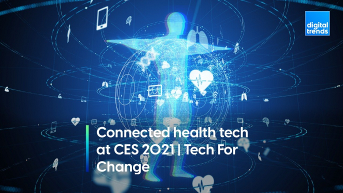 Connected health tech at CES 2021 | Tech For Change