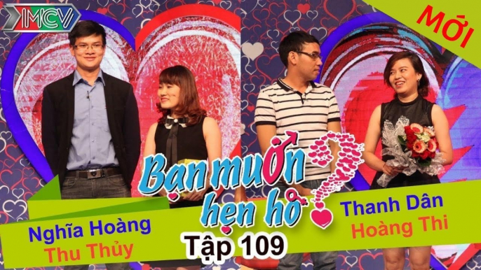 Bạn muốn hẹn hò tập 109 | Anh chàng táo bạo rủ luôn bạn gái tối đi nhậu vì muốn ngắm 3 vòng lý tưởng