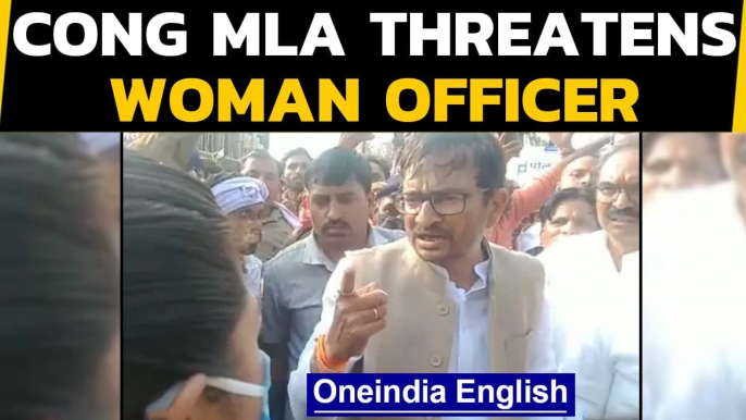 Cong MLA threatens officer: 'Had you not been a woman...' | Oneindia News