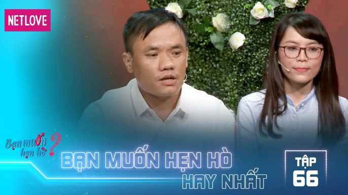 Bạn Muốn Hẹn Hò Hay Nhất - Tập 66: Chàng trai ưng ngay khi phát hiện bạn gái cùng quê khiến