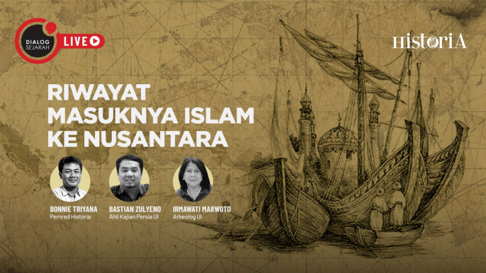 Riwayat Masuknya Islam ke Nusantara - Dialog Sejarah | HISTORIA.ID