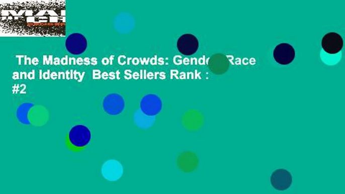 The Madness of Crowds: Gender, Race and Identity  Best Sellers Rank : #2