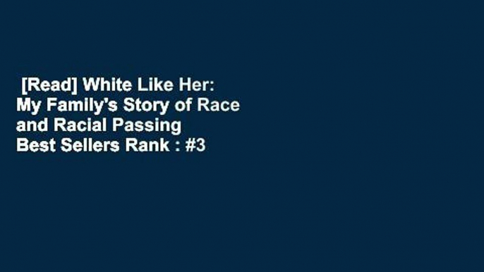 [Read] White Like Her: My Family's Story of Race and Racial Passing  Best Sellers Rank : #3