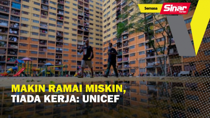 Makin ramai miskin, tiada kerja: Unicef