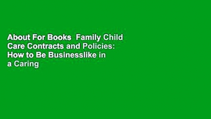 About For Books  Family Child Care Contracts and Policies: How to Be Businesslike in a Caring