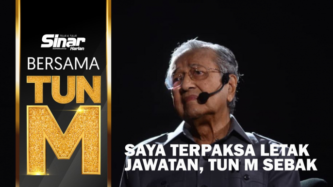 Saya terpaksa letak jawatan, Tun M sebak