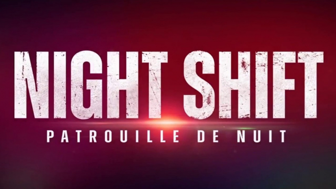 NIGHT SHIFT - PATROUILLE DE NUIT (2019) Bande Annonce VF - HD