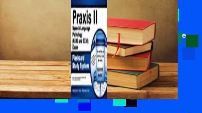 Praxis II Speech-Language Pathology (0330 and 5330) Exam Flashcard Study System: Praxis II Test