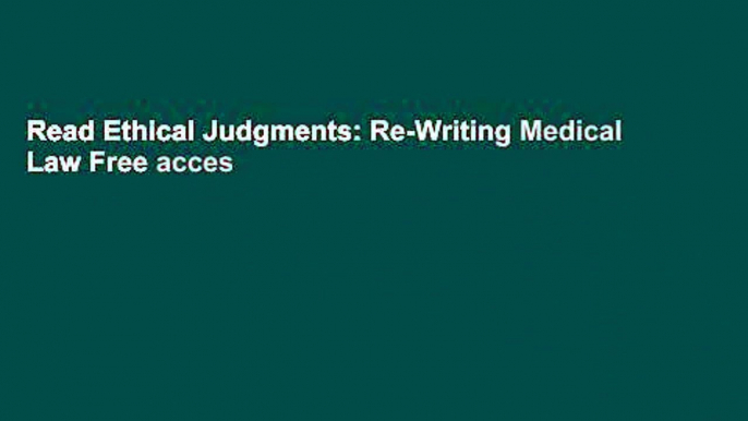 Read Ethical Judgments: Re-Writing Medical Law Free acces