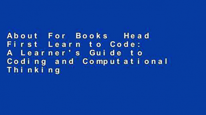 About For Books  Head First Learn to Code: A Learner's Guide to Coding and Computational Thinking