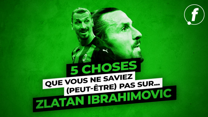 5 choses que vous ne saviez (peut-être) pas sur Zlatan Ibrahimovic