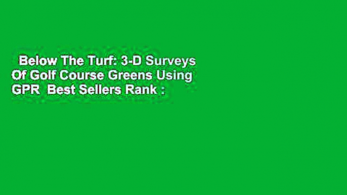 Below The Turf: 3-D Surveys Of Golf Course Greens Using GPR  Best Sellers Rank : #1