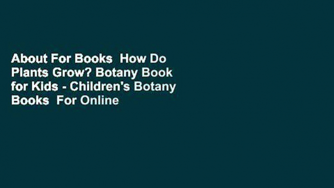 About For Books  How Do Plants Grow? Botany Book for Kids - Children's Botany Books  For Online