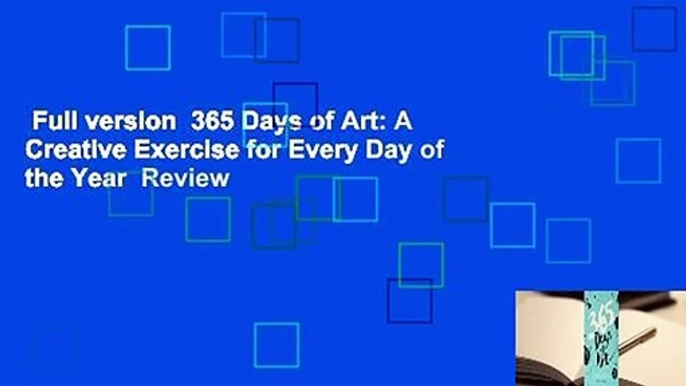 Full version  365 Days of Art: A Creative Exercise for Every Day of the Year  Review