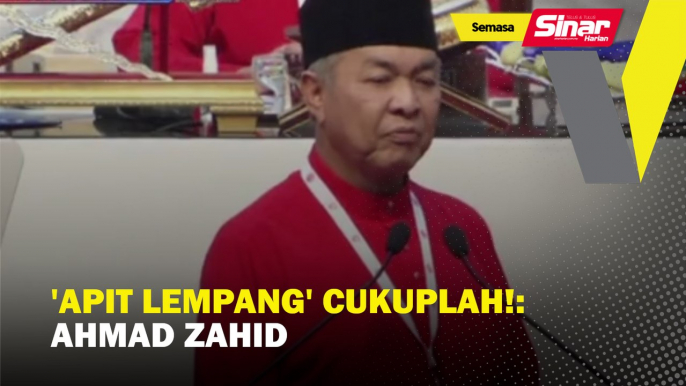 'Apit lempang' cukuplah!: Ahmad Zahid