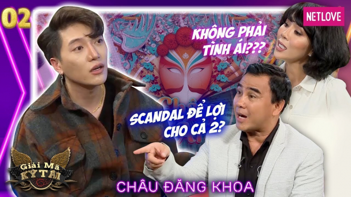 Giải Mã Kỳ Tài 2020 | Mùa 2 - Tập 02: Trác Thuý Miêu bóc trần sự thật scandal của Châu Đăng Khoa