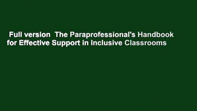 Full version  The Paraprofessional's Handbook for Effective Support in Inclusive Classrooms