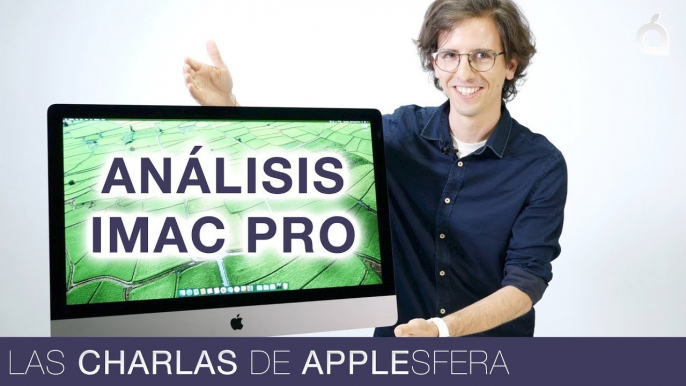 El análisis de iMac Pro de Applesfera el Mac del tiempo real   Las Charlas de Applesfera