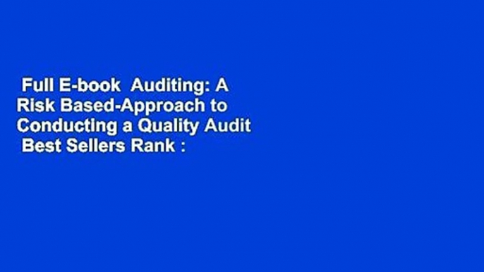 Full E-book  Auditing: A Risk Based-Approach to Conducting a Quality Audit  Best Sellers Rank : #3