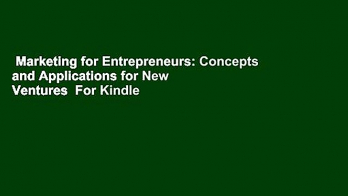 Marketing for Entrepreneurs: Concepts and Applications for New Ventures  For Kindle