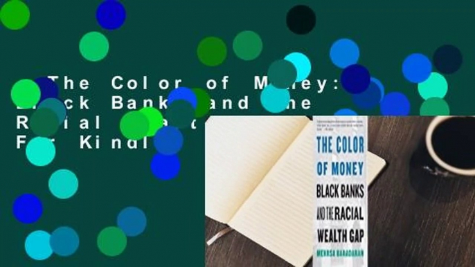 The Color of Money: Black Banks and the Racial Wealth Gap  For Kindle