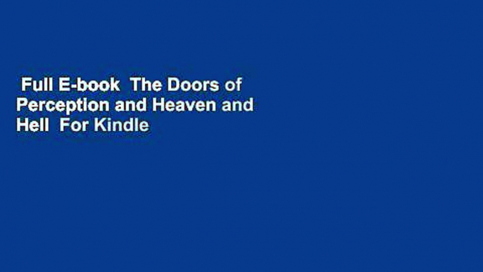 Full E-book  The Doors of Perception and Heaven and Hell  For Kindle