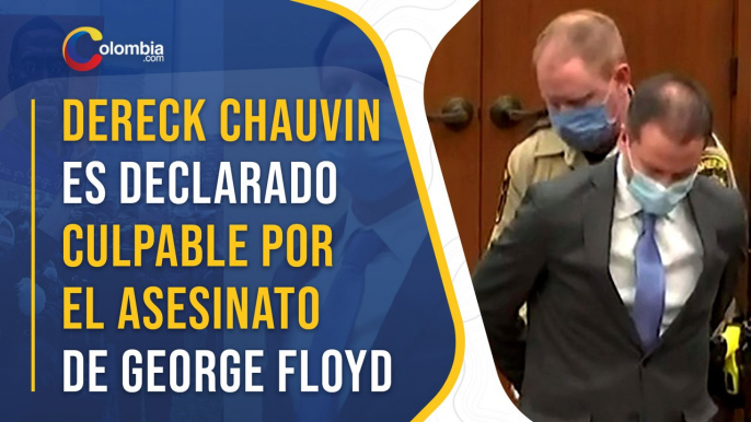 Derek Chauvin es declarado culpable por la muerte de George Floyd