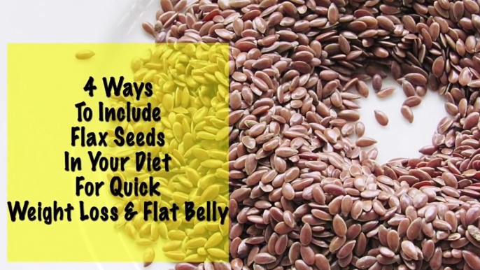 Quick Weight Loss With Flax Seeds - 4 Flax Seed Recipes - Daily Diet - Instant Belly Fat Burner