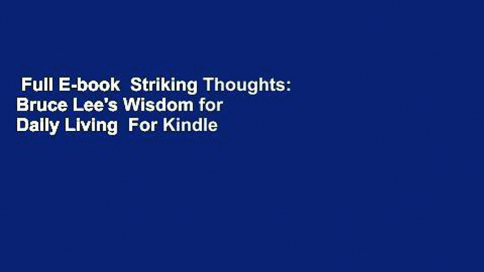 Full E-book  Striking Thoughts: Bruce Lee's Wisdom for Daily Living  For Kindle