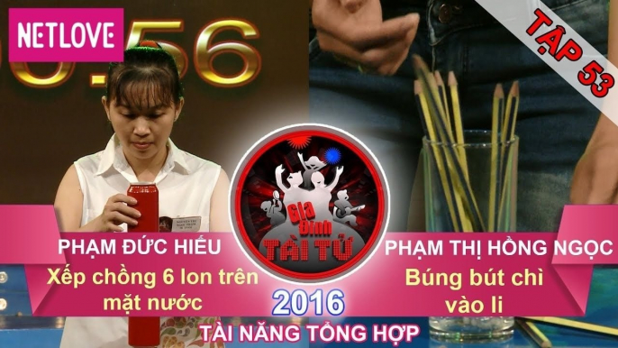 Gia Đình Tài Tử | Mùa 3 - Tập 53: Phạm Đức Hiếu - Phạm Thị Hồng Ngọc